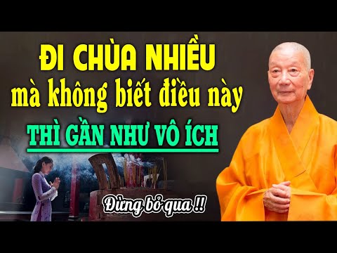 ĐI CHÙA NHIỀU – MÀ KHÔNG BIẾT ĐIỀU NÀY – THÌ GẦN NHƯ VÔ ÍCH | HT. Thích Trí Quảng