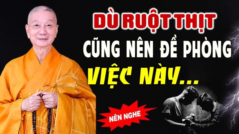 Dù Ruột Thịt Cũng Nên Đề Phòng Việc Này – HT. Thích Trí Quảng