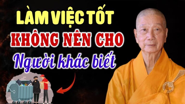 Vì sao Làm Việc Tốt Không Nên Cho Người Khác Biết? – HT. Thích Trí Quảng (ai cũng nên nghe)