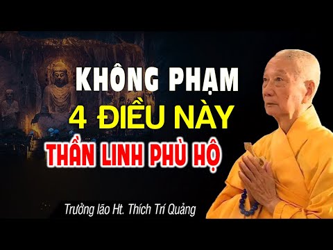 Không phạm 4 điều này, đi đâu cũng có Thần Linh phù hộ – HT. Thích Trí Quảng