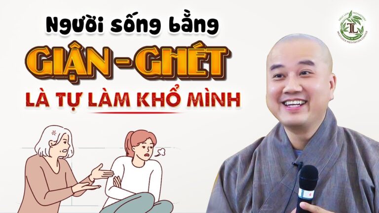 Sống bằng CÁI GHÉT, CÁI GIẬN là tự làm khổ mình – Thầy Thích Pháp Hòa