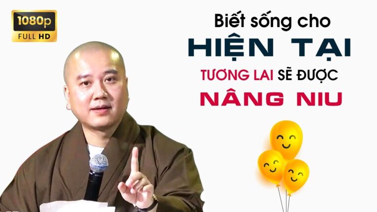 Hạnh Phúc Nhất là biết sống cho HIỆN TẠI – Thầy Thích Pháp Hòa