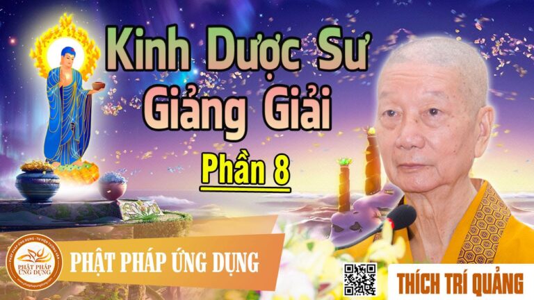 Kinh Dược Sư Giảng Giải phần 08 – Thầy Thích Trí Quảng giảng pháp