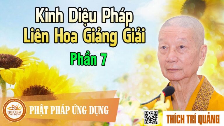 Kinh Diệu Pháp Liên Hoa Giảng Giải phần 07 – Thầy Thích Trí Quảng giảng pháp