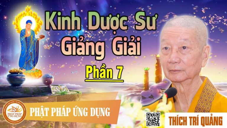 Kinh Dược Sư Giảng Giải phần 07 – Thầy Thích Trí Quảng giảng pháp