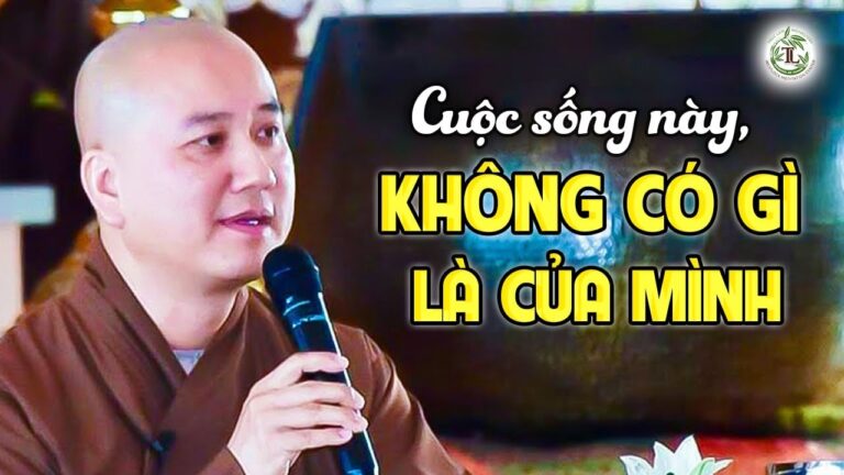 Cuộc sống vay mượn không có gì thật là của mình – Thầy Thích Pháp Hòa