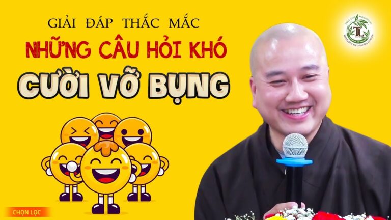 Giải đáp những câu hỏi khó CƯỜI ĐAU RUỘT (chọn lọc) – Vấn Đáp Thầy Thích Pháp Hòa