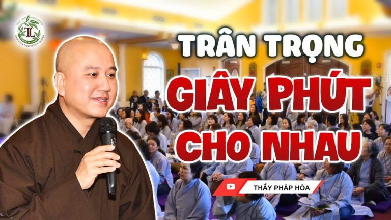 Có mặt cho nhau chính là món quà lớn nhất của cuộc sống – Thầy Thích Pháp Hòa