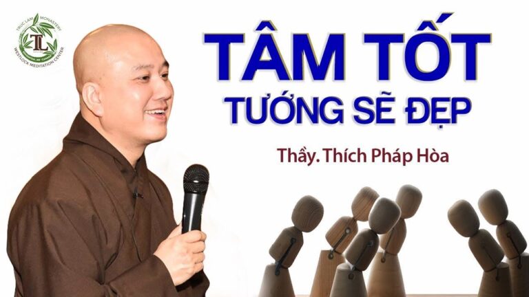 Cách sống PHÚC HẬU ai gặp cũng yêu mến – Thầy Thích Pháp Hòa