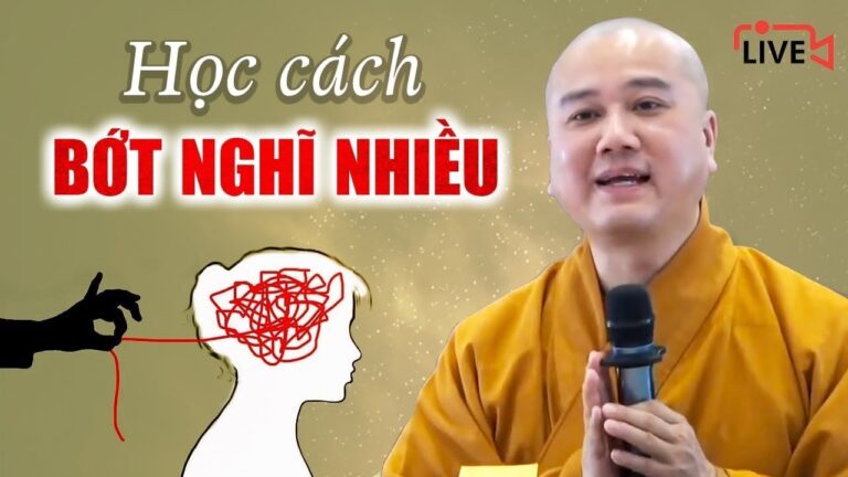 Tập suy nghĩ ít đi cho cuộc sống bớt phiền não bớt mệt mỏi – Thầy Thích Pháp Hòa