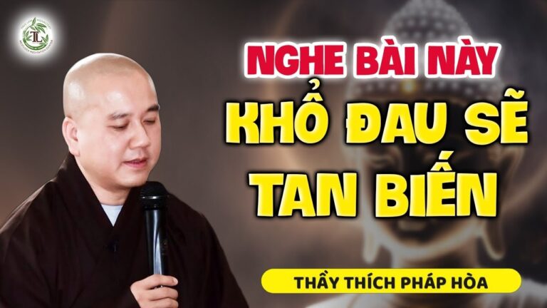 Cách sống thiện lành sẽ bảo vệ ta trước nghịch cảnh đau thương – Thầy Thích Pháp Hòa