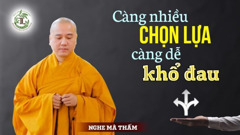 Càng nhiều lựa chọn, càng dễ khổ đau – Thầy Thích Pháp Hòa