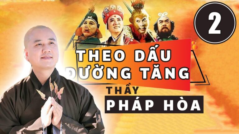 #02 | Theo Dấu Đường Tăng | Tây Du Ký 1986 | Thầy Thích Pháp Hòa