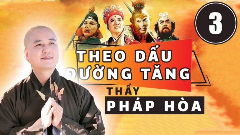 #03 | Theo Dấu Đường Tăng | Tây Du Ký 1986 | Thầy Thích Pháp Hòa