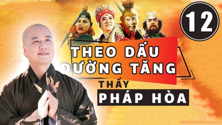 #12 | Theo Dấu Đường Tăng | Tây Du Ký 1986 | Thầy Thích Pháp Hòa