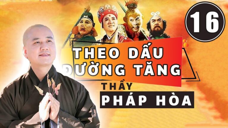 #16 | Theo Dấu Đường Tăng | Tây Du Ký 1986 | Thầy Thích Pháp Hòa