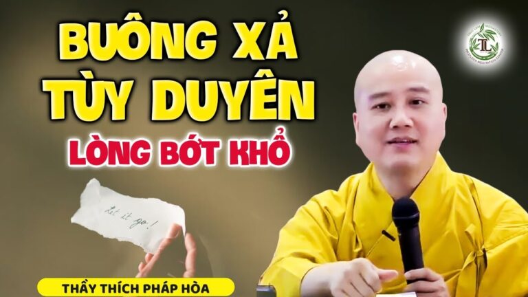 Đừng buộc mọi thứ theo ý mình, tâm bình cảnh sẽ bình – Thầy Thích Pháp Hòa