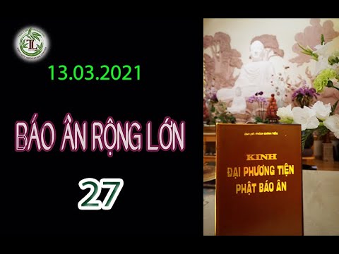 Báo Ân Rộng Lớn 27 – Thầy Thích Pháp Hòa (Tv Trúc Lâm, Ngày 13.03.2021)