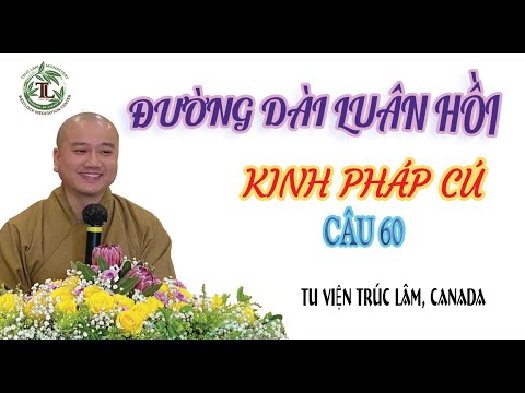 Kinh Pháp Cú – Câu số 60 – Đường Dài Luân Hồi – Thầy Thích Pháp Hòa ̣̣(Tv.Trúc Lâm.Ngày 4.7.2021)