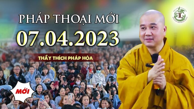 Pháp thoại mới 07.04.2023 – Thầy Thích Pháp Hòa – Khóa Tu Mùa Xuân 2023, Tu Viện Tây Thiên, Canada