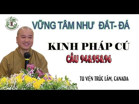 Kinh Pháp Cú – Câu số 94 & 95 & 96 – Vững Tâm Như Đất   Đá – Thầy Thích Pháp Hòa (Tv.Trúc Lâm.14.5.2022)