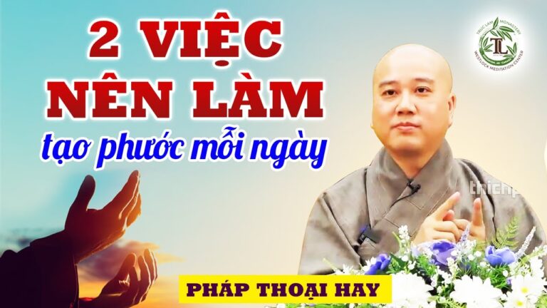 2 việc nên làm mỗi ngày để tạo phước cho chính mình – Thầy Thích Pháp Hòa