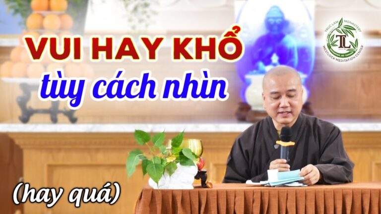 Đời khổ hay vui là lựa chọn của mỗi người – Thầy Thích Pháp Hòa