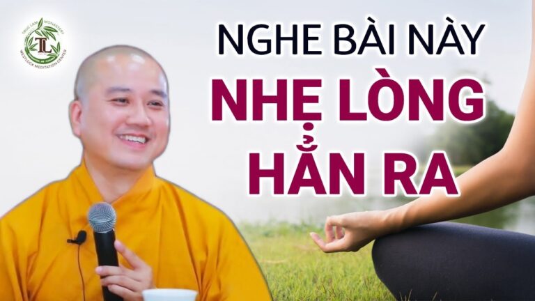 Khổ tâm đến mấy nghe bài pháp này sẽ NHẸ LÒNG hẳn ra – Thầy Thích Pháp Hòa