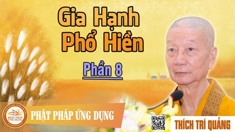 Gia Hạnh Phổ Hiền phần 8 – Thầy Thích Trí Quảng thuyết pháp