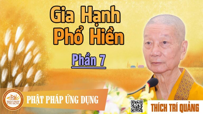 Gia Hạnh Phổ Hiền phần 7 – Thầy Thích Trí Quảng thuyết pháp