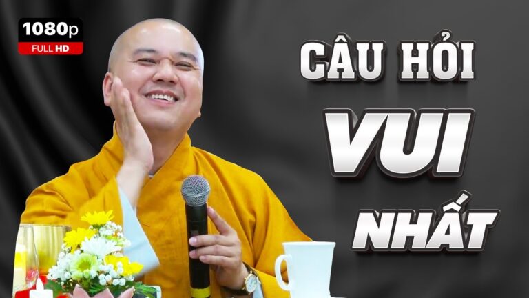 Câu hỏi VUI NHẤT từ trước đến nay – Vấn Đáp Thầy Thích Pháp Hòa