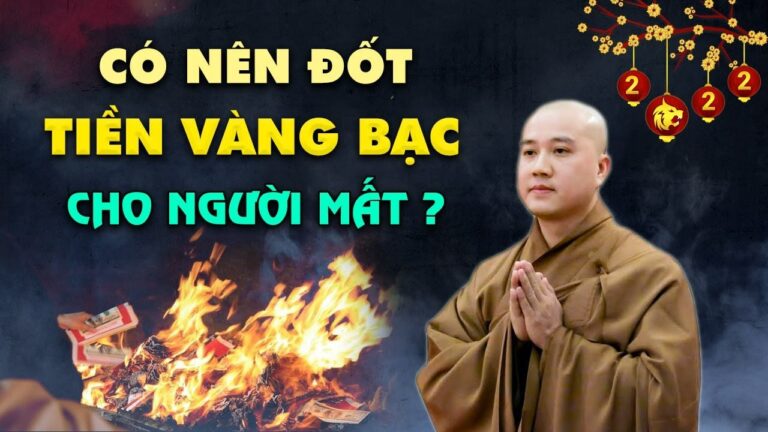 Tết 2022 có nên Đốt Giấy Tiền Vàng Bạc cho Người Mất? – Vấn Đáp Thầy Thích Pháp Hòa