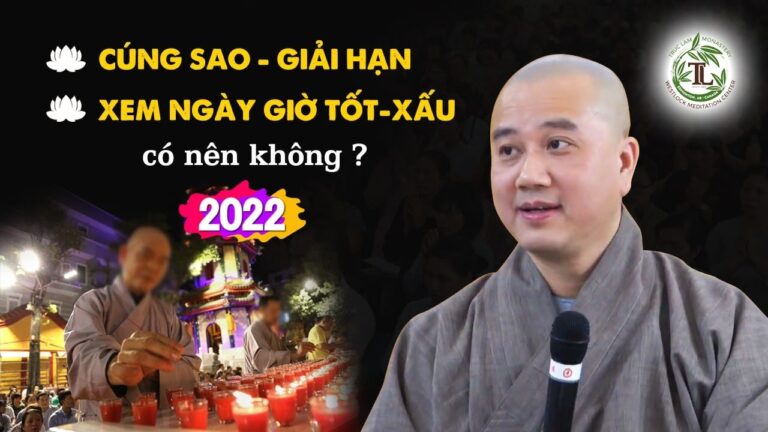 Góc nhìn CÚNG SAO – GIẢI HẠN – XEM NGÀY GIỜ TỐT XẤU 2022 (nên biết) – Vấn Đáp Thầy Thích Pháp Hòa