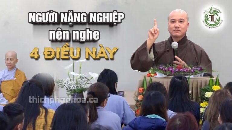 Người NGHIỆP NẶNG nên nghe 4 Điều Này để bớt tạo thêm Nghiệp – Vấn Đáp Thầy Thích Pháp Hòa