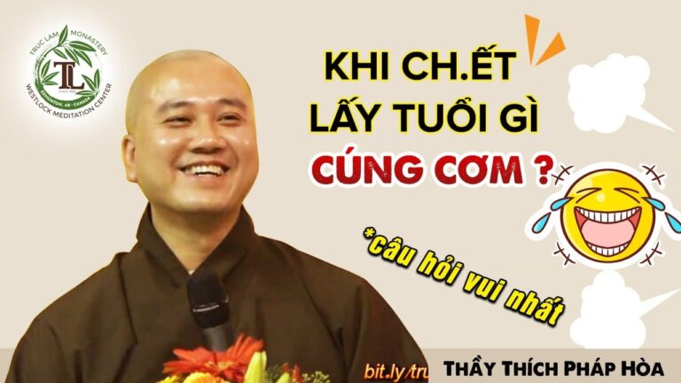 CƯỜI ĐAU BỤNG với câu hỏi “Khi Ch.ết lấy tuổi gì Cúng Cơm?” – Vấn Đáp Thầy Thích Pháp Hòa (rất hay)