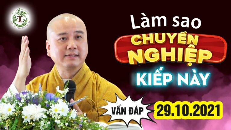 Làm sao chuyển được Nghiệp Chướng của kiếp này – Vấn Đáp Thầy Thích Pháp Hòa