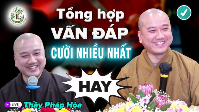 Tổng Hợp Những Câu Hỏi Vấn Đáp HAY NHẤT CƯỜI NHIỀU NHẤT (Phần 1) – Thầy Thích Pháp Hòa