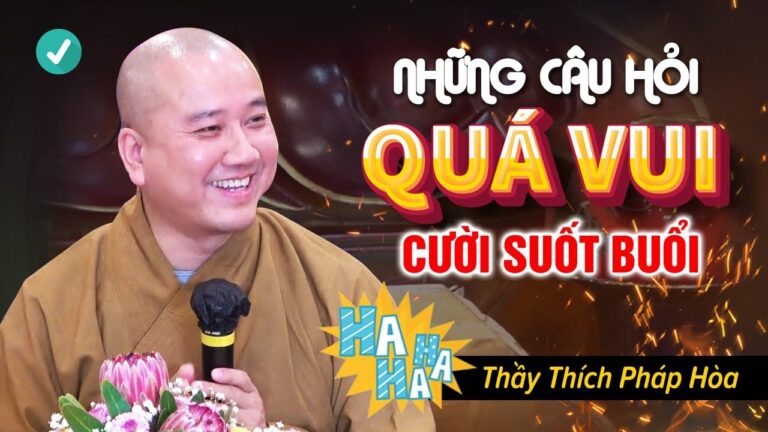 Chưa bao giờ Vui như thế này, Thầy kể chuyện vui Cười Đau Bụng – Vấn Đáp Thầy Thích Pháp Hòa