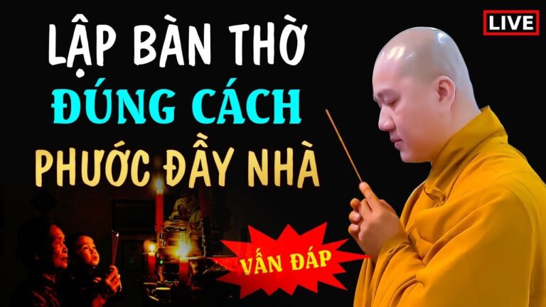 [QUAN TRỌNG] Cách Lập Bàn Thờ Tổ Tiên Đúng Cách Để Không Bị Tổn Phước – Vấn Đáp Thầy Thích Pháp Hòa