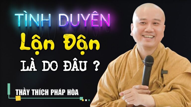 Lận Đận Tình Duyên có phải chưa đủ Phước? (quá vui quá tuyệt vời) – Vấn Đáp Thầy Thích Pháp Hòa