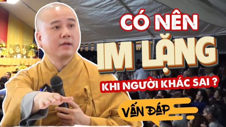 Có nên Im Lặng khi người khác làm sai? – Vấn Đáp Thầy Thích Pháp Hòa