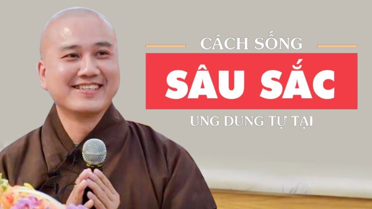 Cách Sống Sâu Sắc, Ung Dung Tự Tại trong cuộc đời – Vấn Đáp Thầy Thích Pháp Hòa