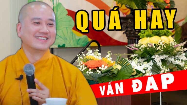 Vấn đáp Thầy Thích Pháp Hòa rất nhiều câu hỏi hay và ý nghĩa