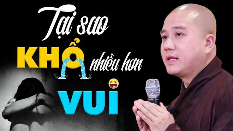 Tại sao Đời KHỔ NHIỀU HƠN VUI – Thầy Thích Pháp Hòa