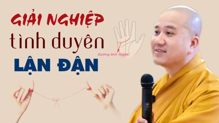 Làm sao Giải Nghiệp TÌNH DUYÊN LẬN ĐẬN – Vấn đáp Thầy Thích Pháp Hòa