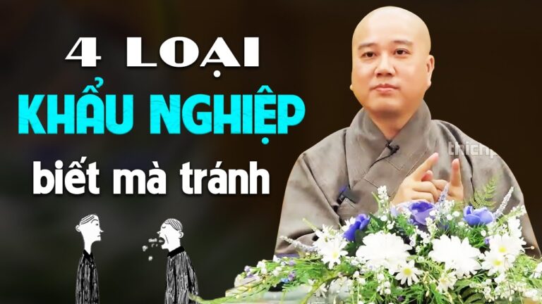 4 Loại KHẨU NGHIỆP tránh càng xa càng tốt – Thầy Thích Pháp Hòa