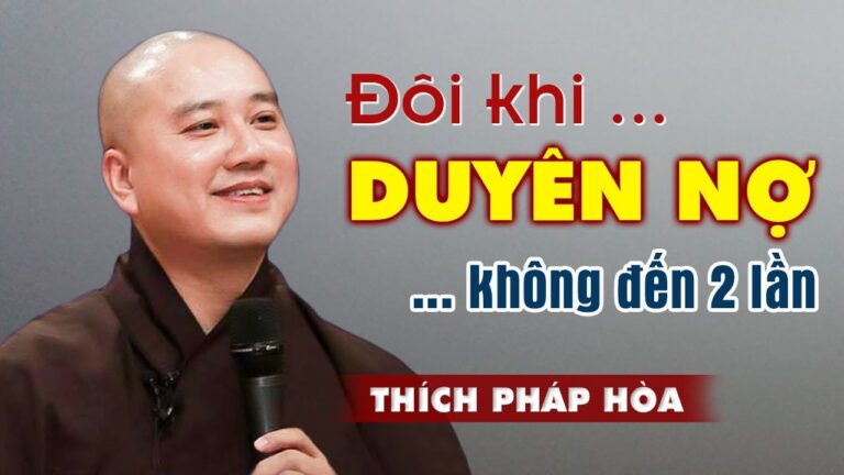 Duyên không đến nhiều lần, có không giữ mất đừng tìm – Pháp thoại Thầy Thích Pháp Hòa