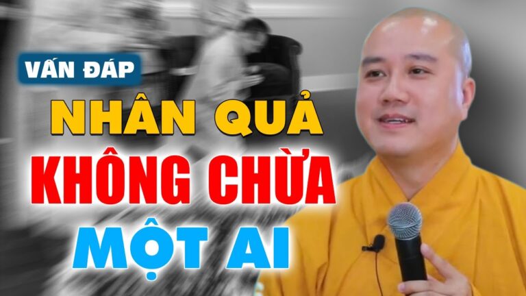 Nhân Quả không chừa một ai, hãy sống có thờ có thiêng có kiêng có lành – Vấn đáp Thầy Thích Pháp Hòa