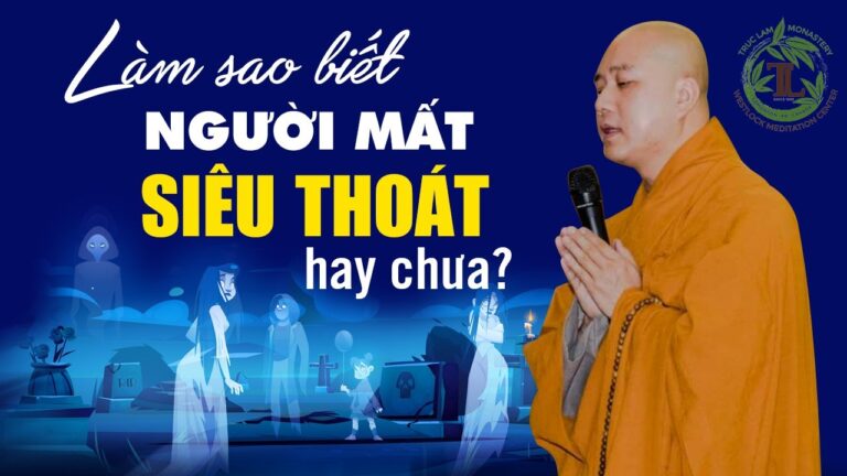 Làm sao biết người mất đã Siêu Thoát hay chưa? (rất quan trọng) – Vấn đáp Thầy Thích Pháp Hòa