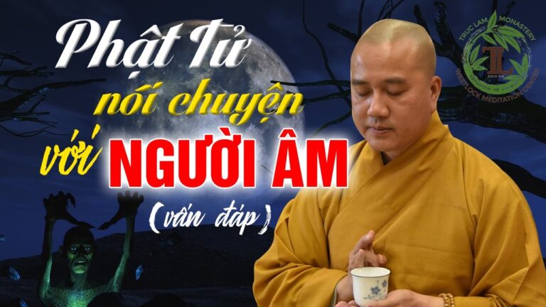 VẤN ĐÁP Phật Tử Nói Chuyện Với Người Cõi Âm – Thầy Thích Pháp Hòa (rất hay)